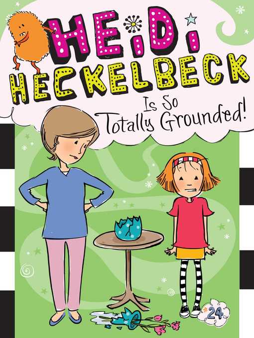 Title details for Heidi Heckelbeck Is So Totally Grounded! by Wanda Coven - Wait list